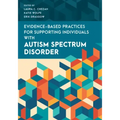 Evidence-Based Practices for Supporting Individuals with Autism Spectrum Disorder