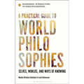 A Practical Guide to World Philosophies: Selves, Worlds, and Ways of Knowing