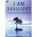 I Am Resilient: A True Story of Dreams and Inspiration