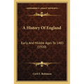 A History Of England: Early And Middle Ages To 1485 (1920)