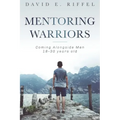Mentoring Warriors: Coming Alongside men 18-30 years old