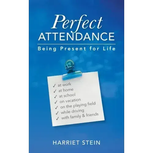 Perfect Attendance: Being Present for Life
