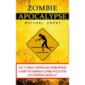 Zombie Apocalypse: How To Survival Prepping And Zombie Defense (A Guide For Surviving A Zombie Apocalypse With Homemade Survival Kit)