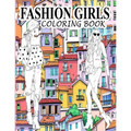 Fashion Girls Coloring Book: A Fashion Coloring Book Present 60+ Cute Designs of Girls and Models with Beautifull Clothes - Gorgeous Fashion Colori