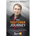 The YouTuber Journey: A Complete Guide to Pursuing a Creative Career Through YouTube
