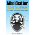 Mind Chatter That Matters: The Ultimate Guide to Your Inner Conflict