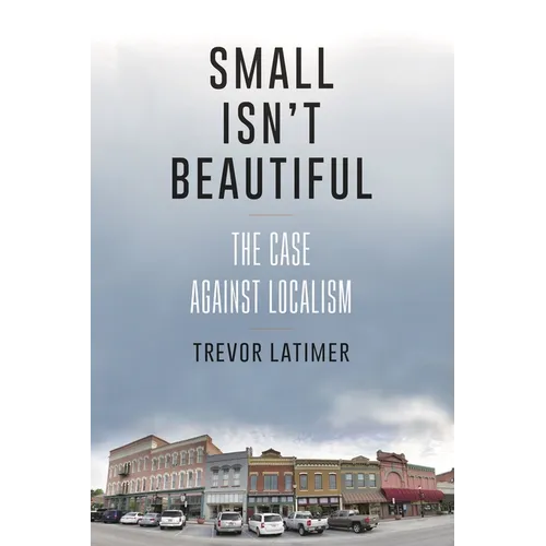 Small Isn't Beautiful: The Case Against Localism