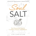 Soul Salt: Your Personal Field Guide to Confidence, Purpose, and Fulfillment