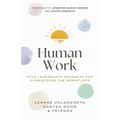 Human Work: Five Leadership Mindsets for Humanising the Workplace