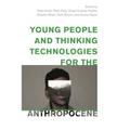 Young People and Thinking Technologies for the Anthropocene