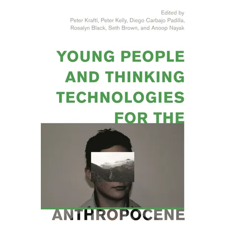 Young People and Thinking Technologies for the Anthropocene