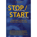 Stop Recruiting / Start Attracting: A Book About Change and Membership in Rotary Clubs