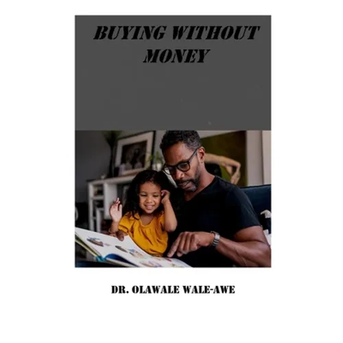 Buying Without Money: An Amazing, Intriguing and Captivating Story
