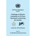 UN Peace Operations Part VI: Challenges of Mission Leadership in UN Peace Operations in delivering the mandate