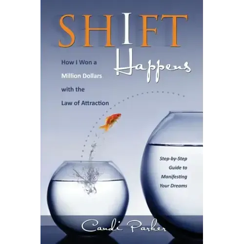 Shift Happens: How I Won a Million Dollars with the Law of Attraction