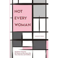 Not Every Woman: Questions Answered By Women 40 Plus Years Old, Never Married, And Childless