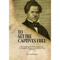 To Set the Captives Free: Reverend Jermain Wesley Loguen and the struggle for freedom in central New York 1835-1872