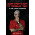 From Chasing Dope to Pushing Hope: My Steps to Recovery & Redemption