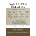 Samaritan Exegesis: A Compilation Of Writings From The Samaritans