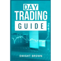 Day Trading Guide: Create a Passive Income Stream in 17 Days by Mastering Day Trading. Learn All the Strategies and Tools for Money Manag