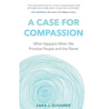 A Case for Compassion: What Happens When We Prioritize People and the Planet