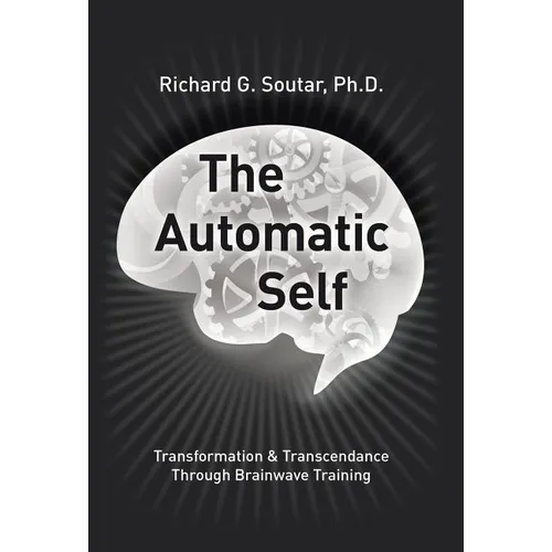 The Automatic Self: Transformation and Transcendence through Brain-Wave Training - Hardcover