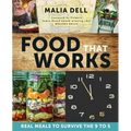Food That Works: Real Meals to Survive the 9 to 5