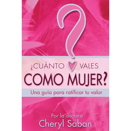 ¿Cuánto Vales Como Mujer?: Una guía para ratificar tu valor