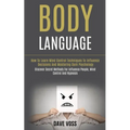 Body Language: How to Learn Mind Control Techniques to Influence Decisions and Mastering Dark Psychology (Discover Secret Methods for Influence People