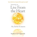 Learning to Live From the Heart: My Stories & Lessons
