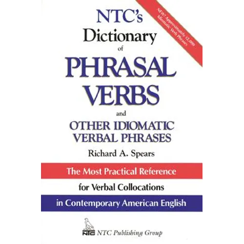 Ntc's Dictionary of Phrasal Verbs: And Other Idiomatic Verbal Phrases