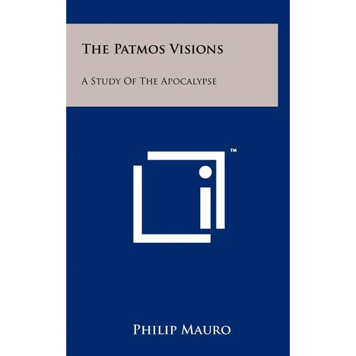 The Patmos Visions: A Study Of The Apocalypse