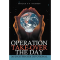 Operation Take-Over the Day: 365 Days Prayer Devotional