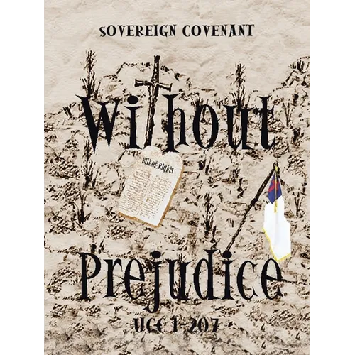 "Without Prejudice" Ucc 1-207: Sovereign Covenant