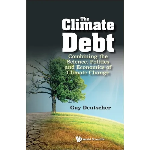 Climate Debt, The: Combining the Science, Politics and Economics of Climate Change