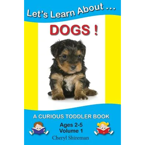 Let's Learn About...Dogs!: A Curious Toddler Book