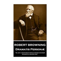 Robert Browning - Dramatis Personae: "Ah, but a man's reach should exceed his grasp, Or what's a heaven for?"
