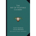 The Art Of Vegetable Cookery