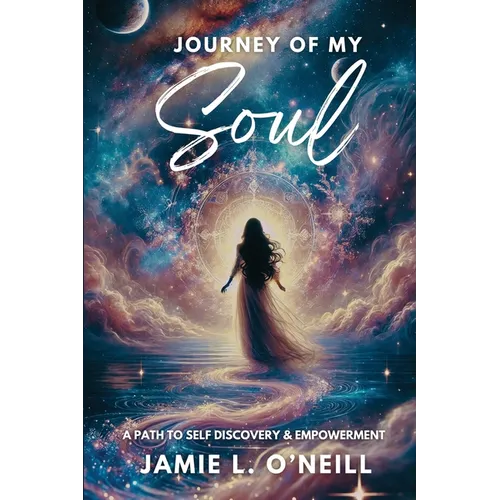 Journey of My Soul: A Path to Self Discovery & Empowerment