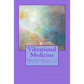 Vibrational Medicine: Reprogramming the Etheric Template