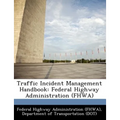 Traffic Incident Management Handbook: Federal Highway Administration (Fhwa)