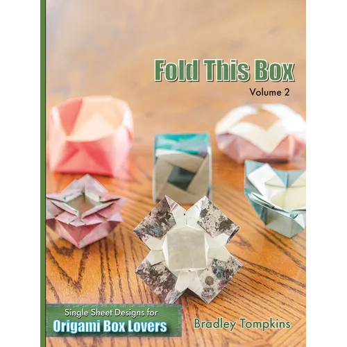 Fold This Box: Volume 2: Single-Sheet Designs for Origami Box Lovers