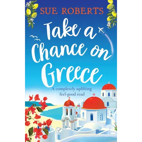 Take a Chance on Greece: A completely uplifting feel-good read