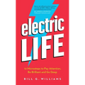Electric Life: 12 Microsteps to Pay Attention, Be Brilliant and Go Deep