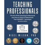 Teaching Professionals: The Art of the Teaching Professional and How to Teach Professionals The CAISSEP Technique (Revised AI Edition) - Paperback