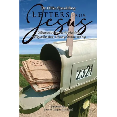 Letters from Jesus: What the Seven Ecclesias in Revelation 2-3 Say to Us Today