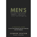 Men's Work: A Practical Guide to Face Your Darkness, End Self-Sabotage, and Find Freedom