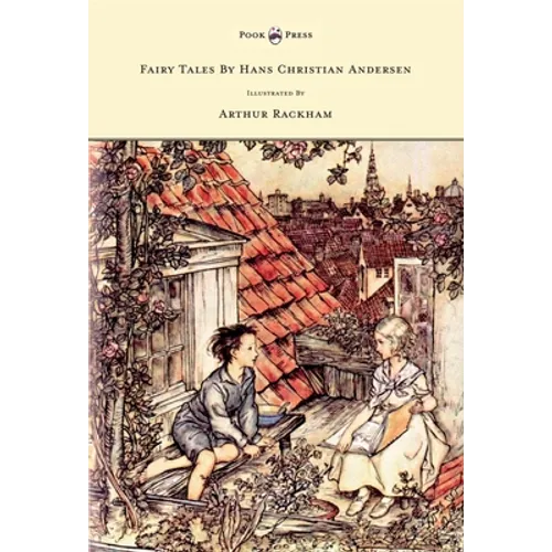 Fairy Tales by Hans Christian Andersen - Illustrated by Arthur Rackham