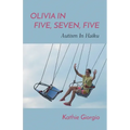 Olivia In Five, Seven, Five; Autism In Haiku