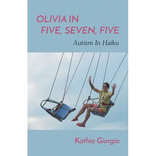 Olivia In Five, Seven, Five; Autism In Haiku